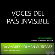 VOCES DEL PAS INVISIBLE - Por ANDRS COLMN GUTIRREZ - Sbado, 19 de enero de 2019